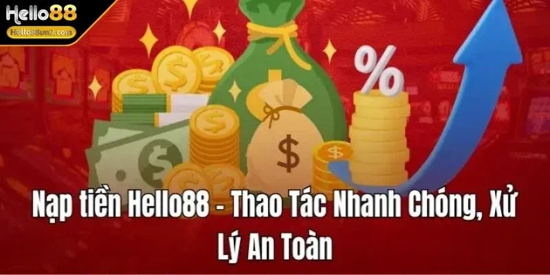 Nạp Tiền HELLO88 Nhanh Chóng, An Toàn Cùng Nhiều Ưu Đãi Hấp Dẫn 2 nap-tien-hello88-uu-dai-hap-dan